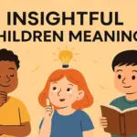 Insightful Children Meaning