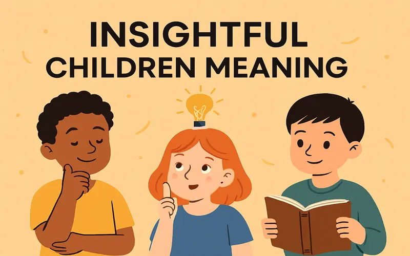 Insightful Children Meaning