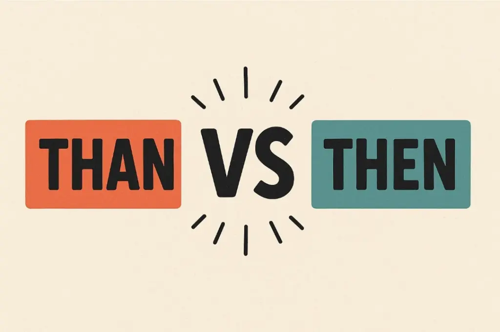 Than vs Then: A Complete Guide to Avoiding Common Mistakes